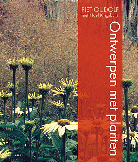 Ontwerpen met planten - Piet Oudolf Noel Kingsbury